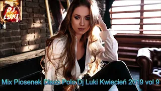 ❤️★Mix Piosenek Disco Polo Dj Luki Kwiecień 2019 vol 9★💙