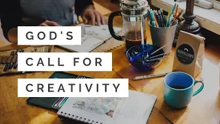 God's Call for Creativity | Daily Disciple
