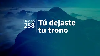 Himno Adventista 258 - Tú dejaste tu trono