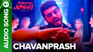 Chavanprash | Full Audio Song | Bhavesh Joshi Superhero | Arjun Kapoor & Harshvardhan Kapoor