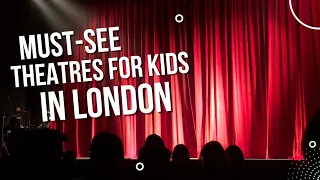 Visiting London with Kids (Part 2): Must-see theatres for families with young children