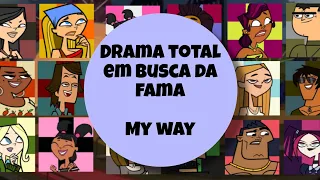 Drama total em busca da fama My way (Especial 200 inscritos)