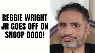 Reggie Wright Jr GOES OFF On Snoop Dogg! [Part 13]