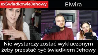 Nie wystarczy zostać wykluczonym, żeby przestać być świadkiem Jehowy - Rozmowa z Elwirą 204