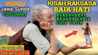 Kisah Persahabatan Gadis Cilik Yatim & Raksasa Baik Hati || Alur Cerita Film The BFG 2016