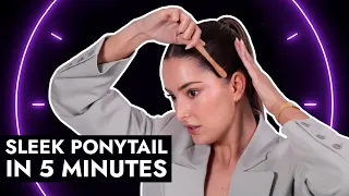 5 Minute Sleek Ponytail Tutorial | How to get perfect slick hair