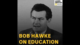 Former Australian Prime Minister Bob Hawke on education