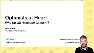 Optimists At Heart: Why Do We Research Game AI? - CoG 2022 Talk