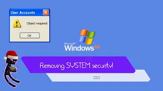 What happens if you remove the SYSTEM security?