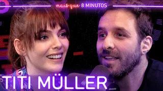 TITI MÜLLER - Mais que 8 Minutos #233