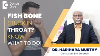 Remedies To Manage Fish Bone Stuck In Throat #healthtips  - Dr. Harihara Murthy | Doctors' Circle
