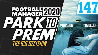 Park To Prem FM20 | Tow Law Town #147 - THE BIG DECISION | Football Manager 2020