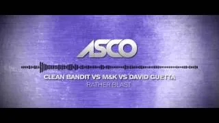 Rather Blast - ASCO Mashup (Clean Bandit vs M&K vs David Guetta)