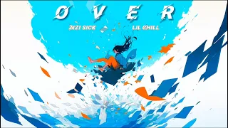 ZiZi SiCK & Lil Chill - Over (prod.Omamurin)