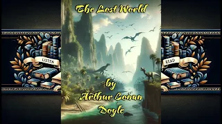 The Lost World by Arthur Conan Doyle - Audiobook Full Length | An Expedition into the Unknown