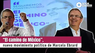 "El camino de México", nuevo movimiento político de Marcelo Ebrard