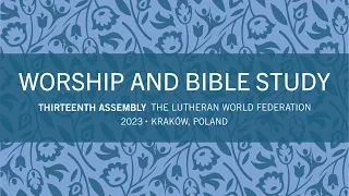 LWF Thirteenth Assembly 2023 – Worship and Bible study