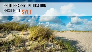 Photography on location - Episode 01 - The island of Sylt (North Sea, Germany)