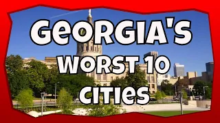 The 10 Worst Cities in Georgia 2021 | The Places You Don't Want to Live