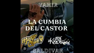 LA CUMBIA DEL CASTOR X FRANKESTEIN MASHUP - DJ KDTRNX ( YAHIR SALDIVAR X MISTER CHIVO )