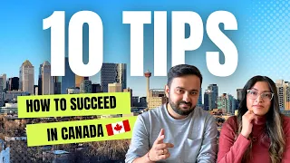 DO THIS if you want to SUCCEED in CANADA as an IMMIGRANT | 10 Tips For Newcomers to Canada 🇨🇦