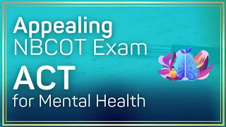 Appealing Failed NBCOT Exam & ACT for OT Mental Health Encouragement