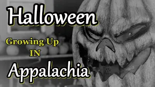 Appalachian Story of Remembering Halloween in Appalachia growing up