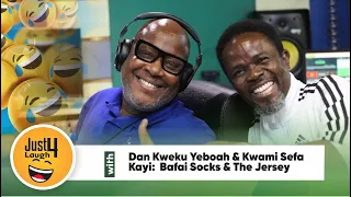 Just 4 Laughs With Dan Kweku Yeboah & Kwami Sefa Kayi: Bafai Socks & The Jersey