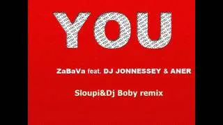 ZaBaVa FEAT DJ JONNESSEY & ANER - YOU ( Sloupi & Dj Boby remix )