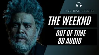 The Weeknd - Out of Time (8D AUDIO) 🎧 [BEST VERSION]