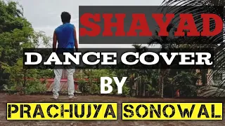 Shayad | Dance Cover | Love Ajj Kal 2 | Contemporary| Prachujya Sonowal |