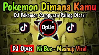 DJ POKEMON DIMANA KAMU REMIX TERBARU FULL BASS - DJ Opus