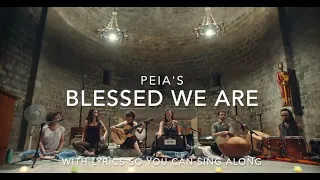 Blessed We Are (Lyrics Video) FULL VIDEO Peia 2014