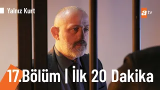 Yalnız Kurt 17. Bölüm | İlk 20 Dakika @YalnizKurtatv