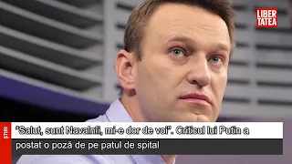“Salut, sunt Navalnîi, mi-e dor de voi”. Criticul lui Putin a postat o poză de pe patul de...