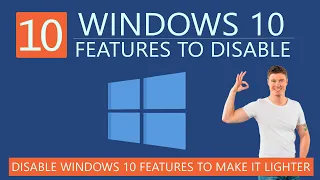 10 Unnecessary Windows 10 Features to Disable to make it Lighter