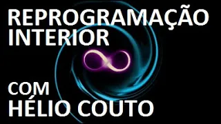 Reprogramação interior por Helio Couto PODER INFINITO (para toda noite)