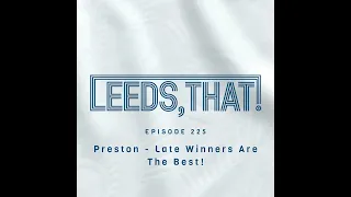 225 | Preston - Late Winners Are The Best!