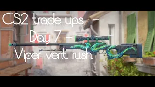 CS2 trade ups  - Day 7 - Viper vent rush