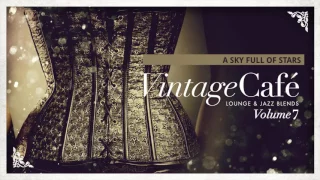 A Sky Full Of Stars - Coldplay´s song - Vintage Café Vol. 7 - The new release!