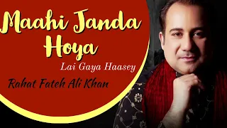 Maahi Janda Hoya Lai Gaya Haasey by Rahat Fateh Ali Khan | Punjabi Sad Song