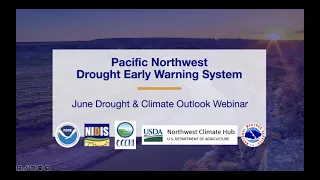 Pacific Northwest DEWS June Drought & Climate Outlook Webinar