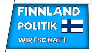 Finnland Politik & Wirtschaft!