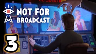 Not For Broadcast (Part 3)