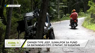 Regional TV News: 2 Patay at 10 Sugatan sa Aksidente