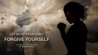 Let Go Of Your Guilt, Forgive Yourself - Affirmations Session - By Minds in Unison