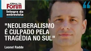 Leonel Radde culpa radicalismo liberal pela tragédia no Sul