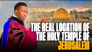 The Real Location Of The Holy Temple Of Jerusalem | Prophet Uebert Angel