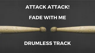 Attack Attack! - Fade With Me (drumless)