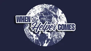 WHEN THE HELPER COMES | 26 MEI | AFR